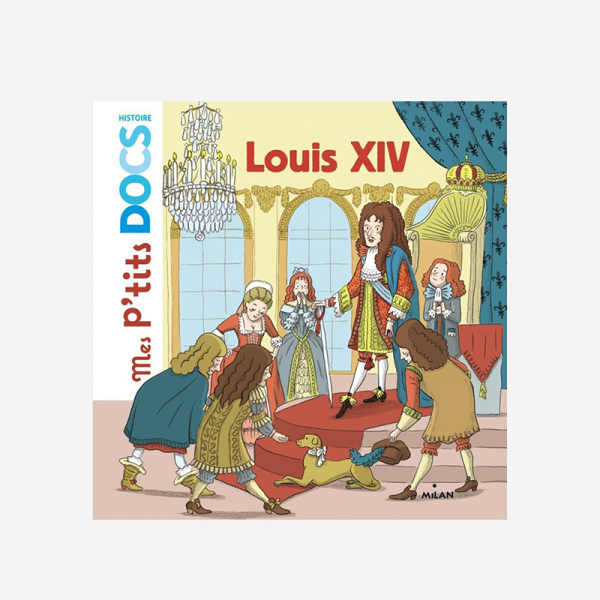 Louis XIV - Mes p'tits docs histoire