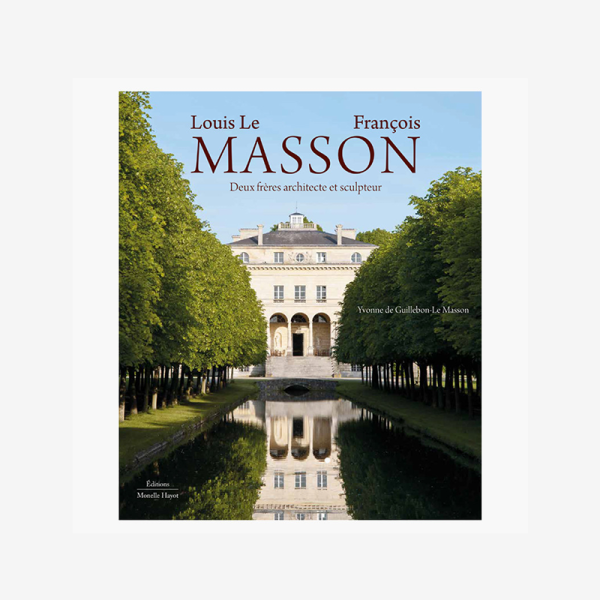 Louis Le Masson et François Masson - Architecte et sculpteur 1770-1820